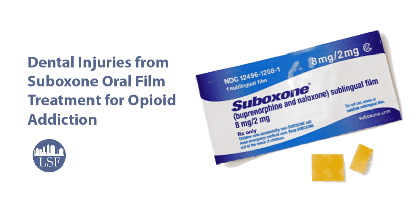 Text overlay reads "Dental Injuries from Suboxone Oral Film Treatment for Opioid Addiction" next to a photo of suboxone oral film packet and Lowe Scott Fisher logo